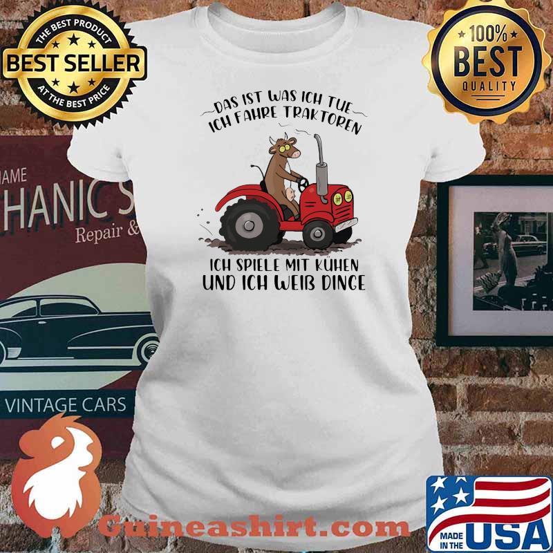 Das It Was Ich Tue Und Ich Weib Dinge Milk Cow Tractor Shirt Ladies tee
