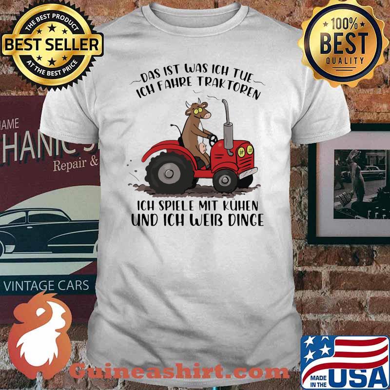 Das It Was Ich Tue Und Ich Weib Dinge Milk Cow Tractor Shirt