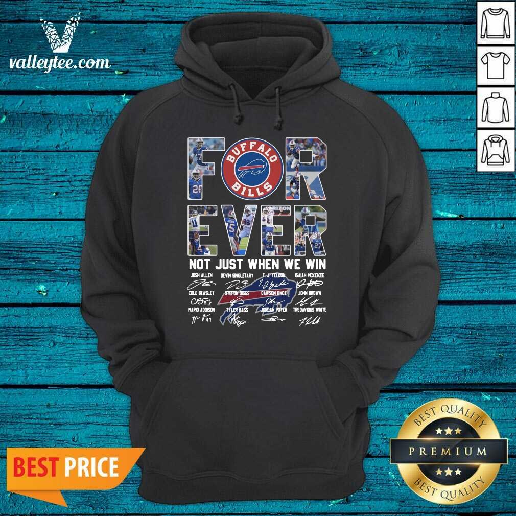 Delicate Buffalo Bills Forever Not Just When We Win Signatures Shirt - Image 2