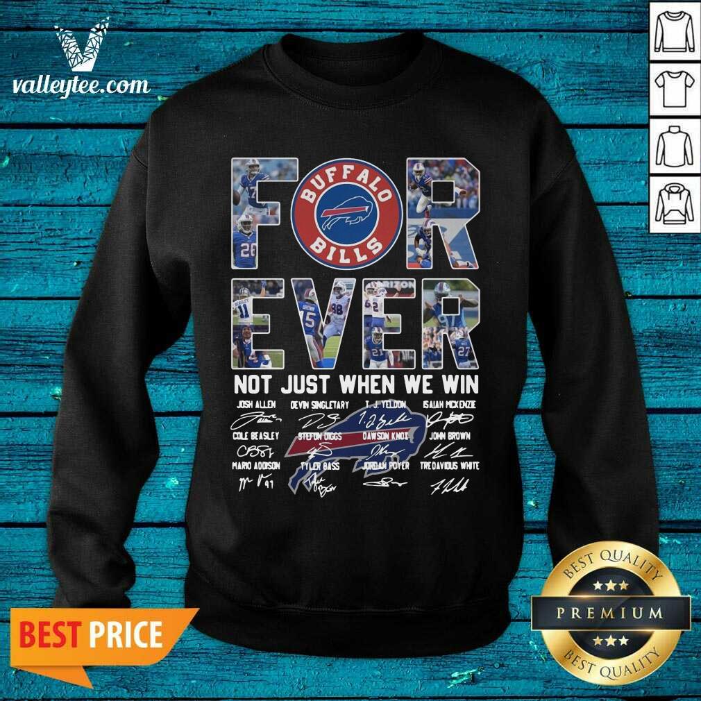 Delicate Buffalo Bills Forever Not Just When We Win Signatures Shirt - Image 4