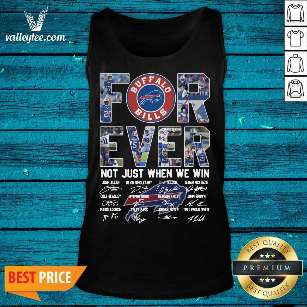 Delicate Buffalo Bills Forever Not Just When We Win Signatures Shirt - Image 3