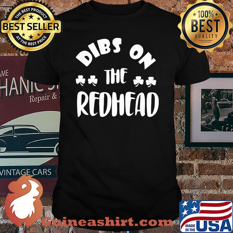 Dibs On The Redhead Patrick’s Day Shirt