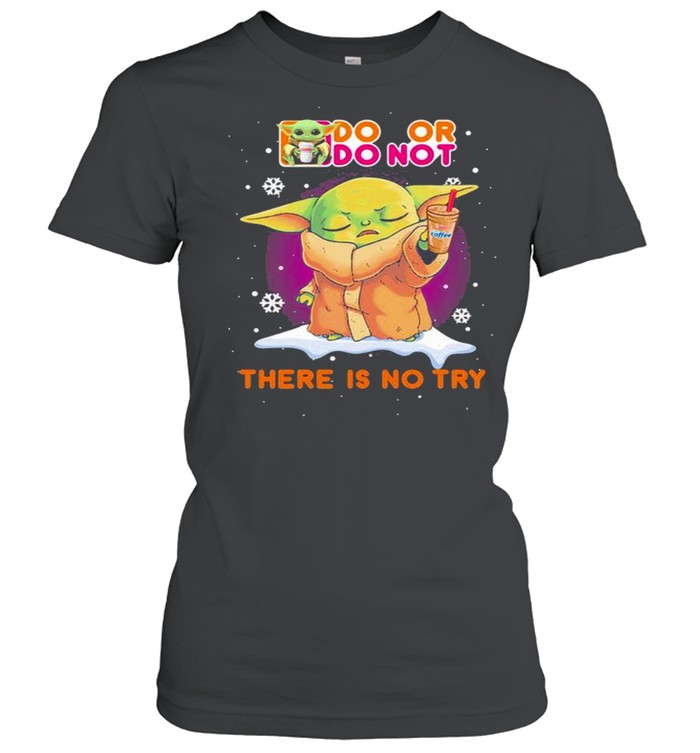 Do Or Do Not There Is No Try Baby Yoda shirt - Image 2