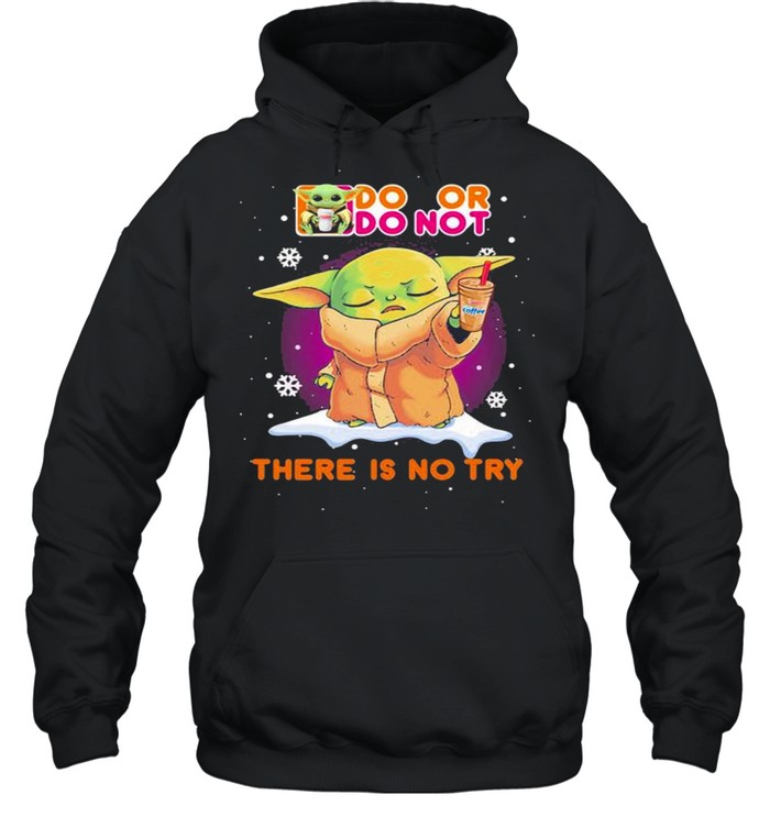 Do Or Do Not There Is No Try Baby Yoda shirt - Image 4