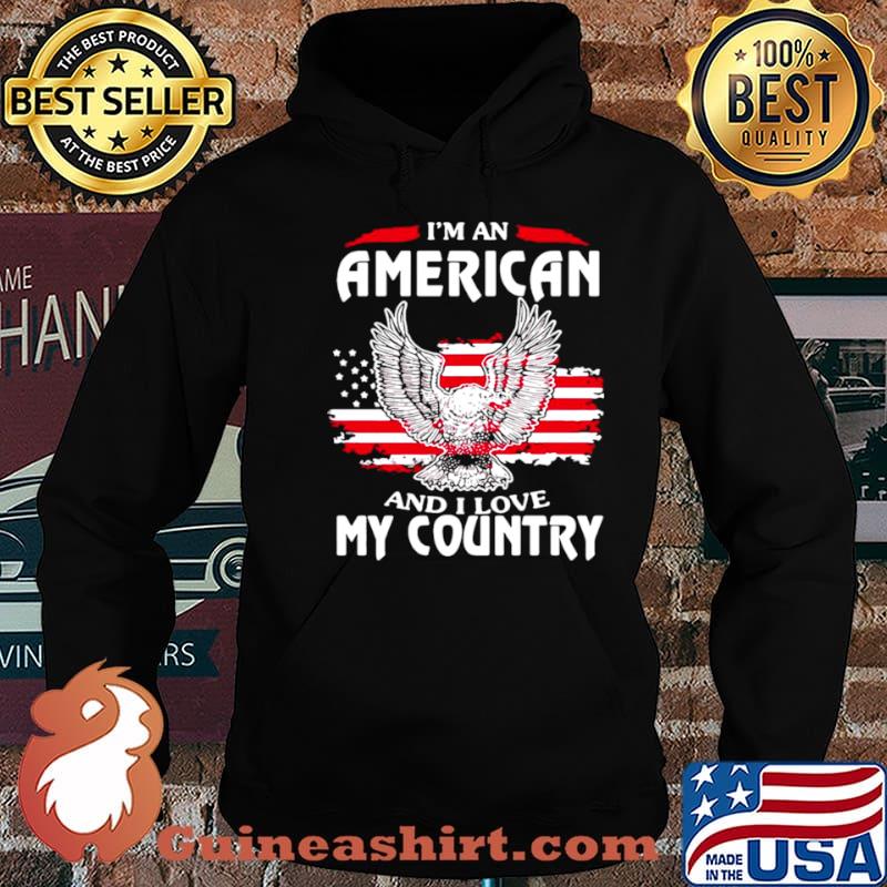 Eagle I’m An American And I Love My Country shirt
