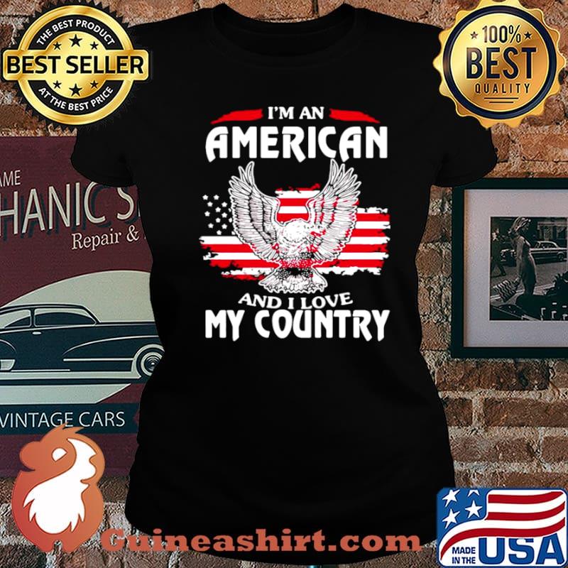 Eagle I’m An American And I Love My Country s Laides tee