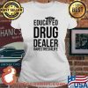 Educated Drug Dealer Anesthesia Life Shirt Ladies tee