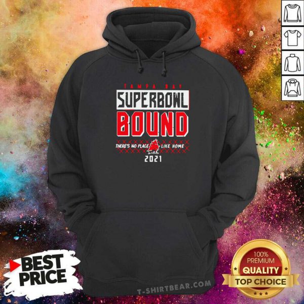 Embarrassed Tampa Bay Superbowl Bound Theres No Place Like Home 2021 Shirt - Image 5