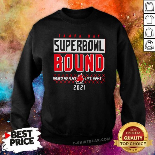 Embarrassed Tampa Bay Superbowl Bound Theres No Place Like Home 2021 Shirt - Image 2