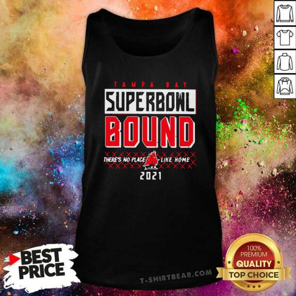 Embarrassed Tampa Bay Superbowl Bound Theres No Place Like Home 2021 Shirt - Image 4