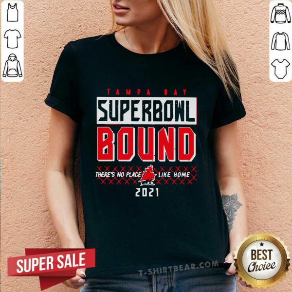 Embarrassed Tampa Bay Superbowl Bound Theres No Place Like Home 2021 Shirt - Image 3