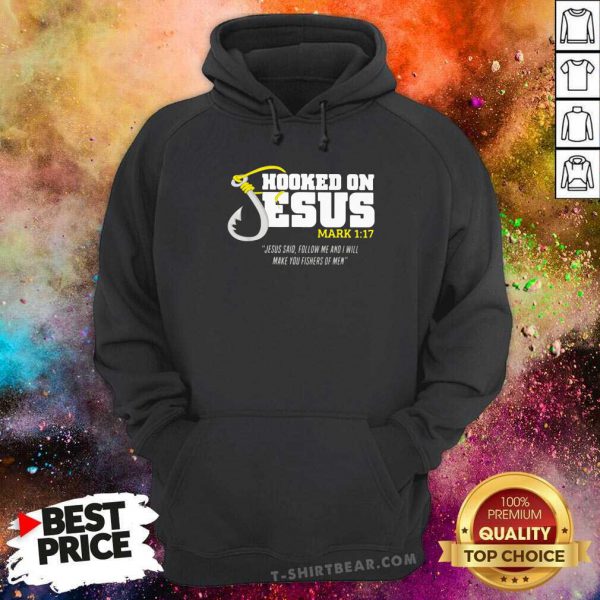Enthusiastic Hooked On Jesus Follow Me And Will Make You Fishers Of 10 Men Shirt - Image 5