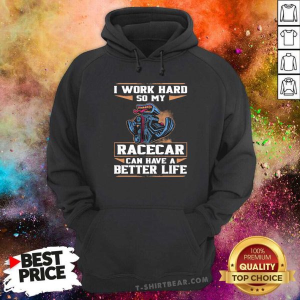 Excited I Work Hard So My 13 Racercar Can Have A Better Life Shirt - Image 5