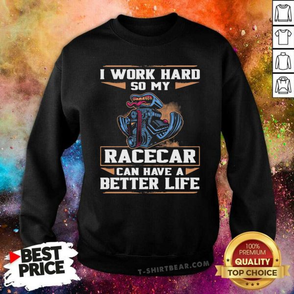 Excited I Work Hard So My 13 Racercar Can Have A Better Life Shirt - Image 2