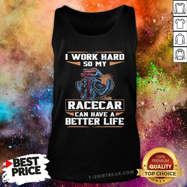 Excited I Work Hard So My 13 Racercar Can Have A Better Life Shirt - Image 4