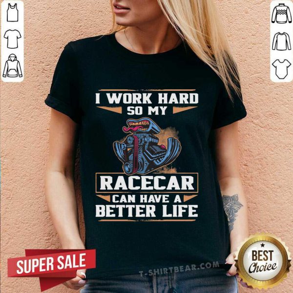 Excited I Work Hard So My 13 Racercar Can Have A Better Life Shirt - Image 3