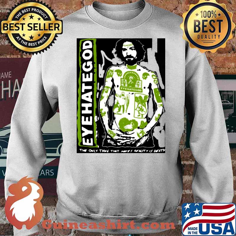 Eyehategod The Only Thing That Makes Realty Is Death s Sweater