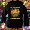 Fire On The Mountain Grateful Dead Skull Roses Shirt Sweater