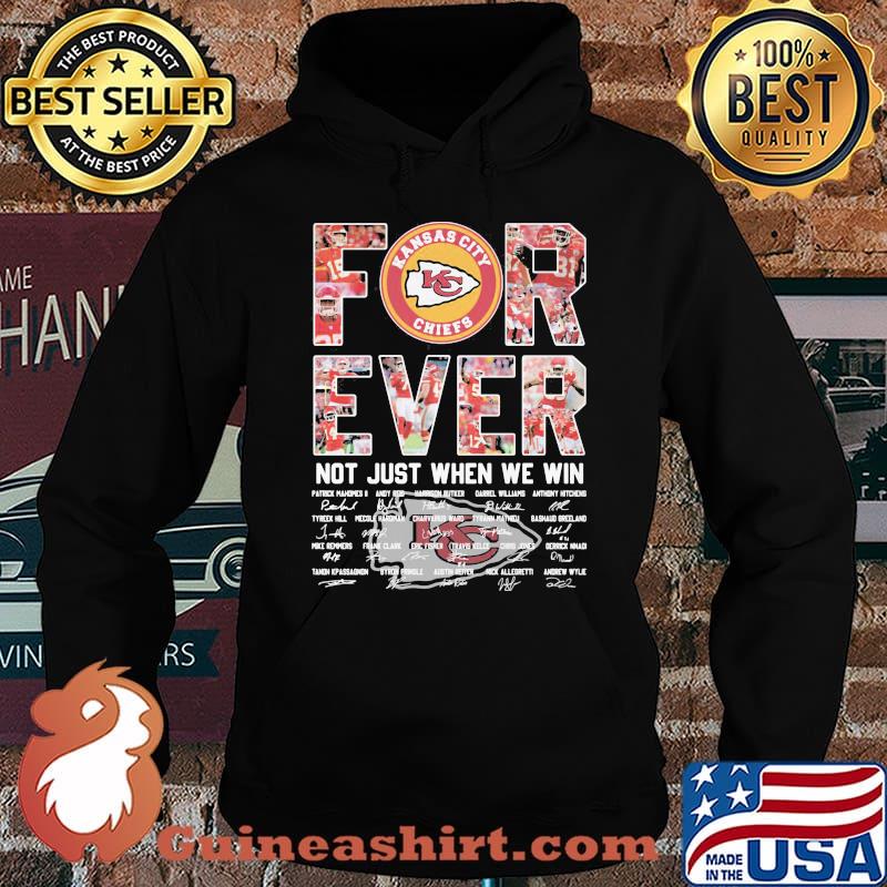 Forever Kansas City Chiefs Not Just When We Win Signature Shirt Hoodie
