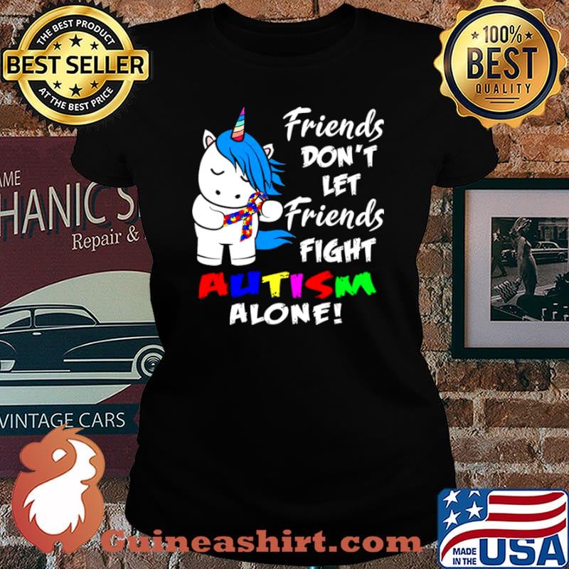 Friends Dont Let Friends Fight Autism Alone Laides tee
