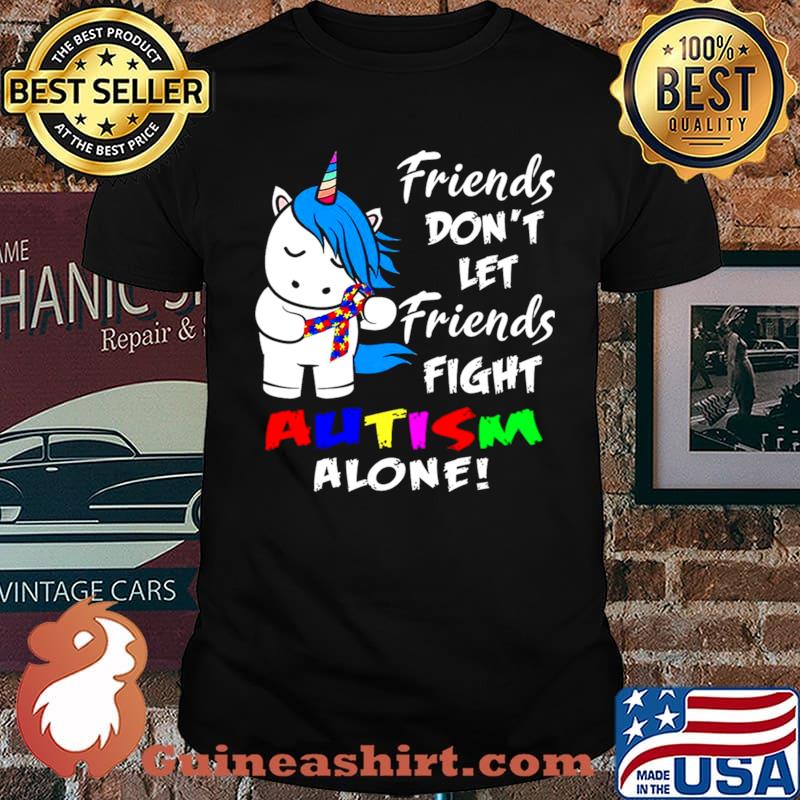 Friends Dont Let Friends Fight Autism Alone Unisex