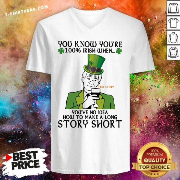 Frustrated You Know Youre 100 Irish When Youve No Idea How To Make A Long Story Shirt - Image 3