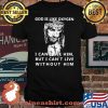 God Is Like Oxygen I Cant See Him But I Cant Live With Out Him Jesus Shirt