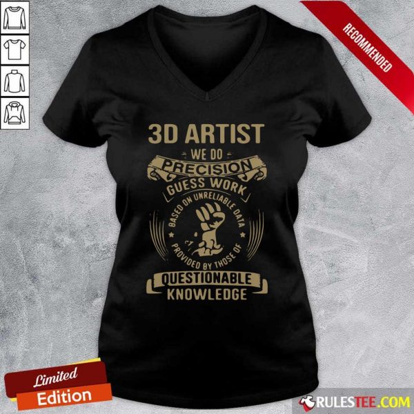 Good 3D Artist We Do Precision Guess Work Questionable Knowledge Shirt - Image 3