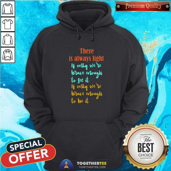 Good Amanda Gorman There Is Always Light If Only WeRe Brave Enough To See It If Only WeRe Brave Enough To Be It Vintage Shirt - Image 2