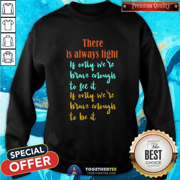 Good Amanda Gorman There Is Always Light If Only WeRe Brave Enough To See It If Only WeRe Brave Enough To Be It Vintage Shirt - Image 3