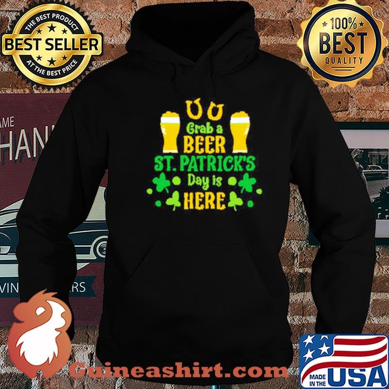 Grab A Beer St Patricks Day Is Here shirt