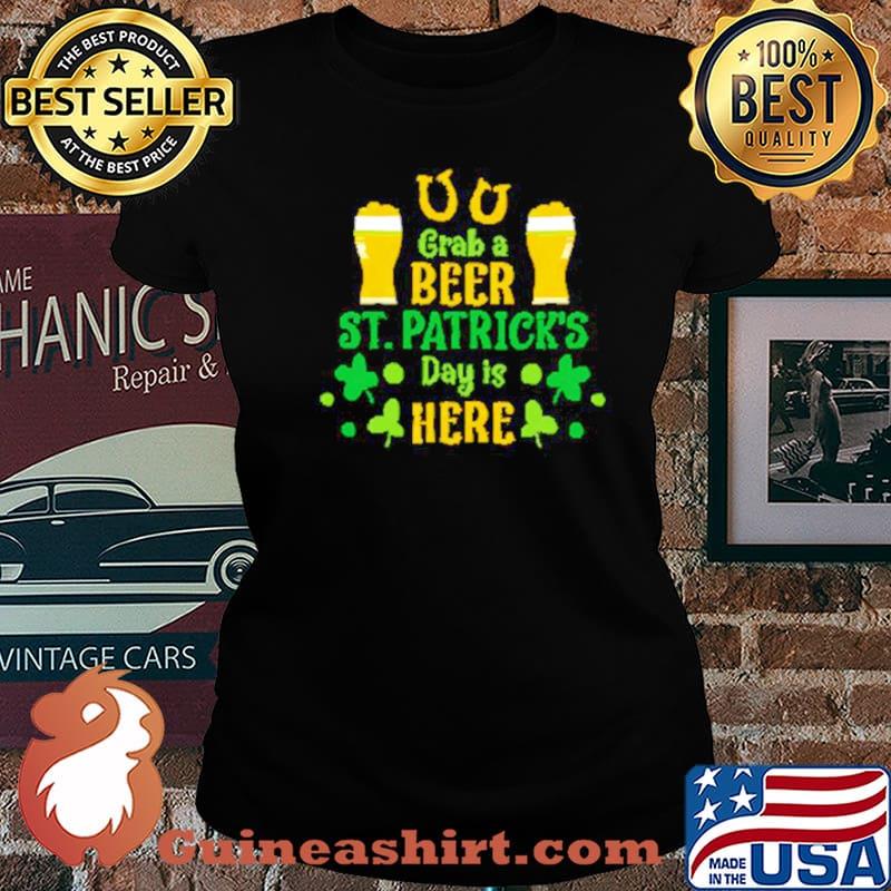 Grab A Beer St Patricks Day Is Here Laides tee