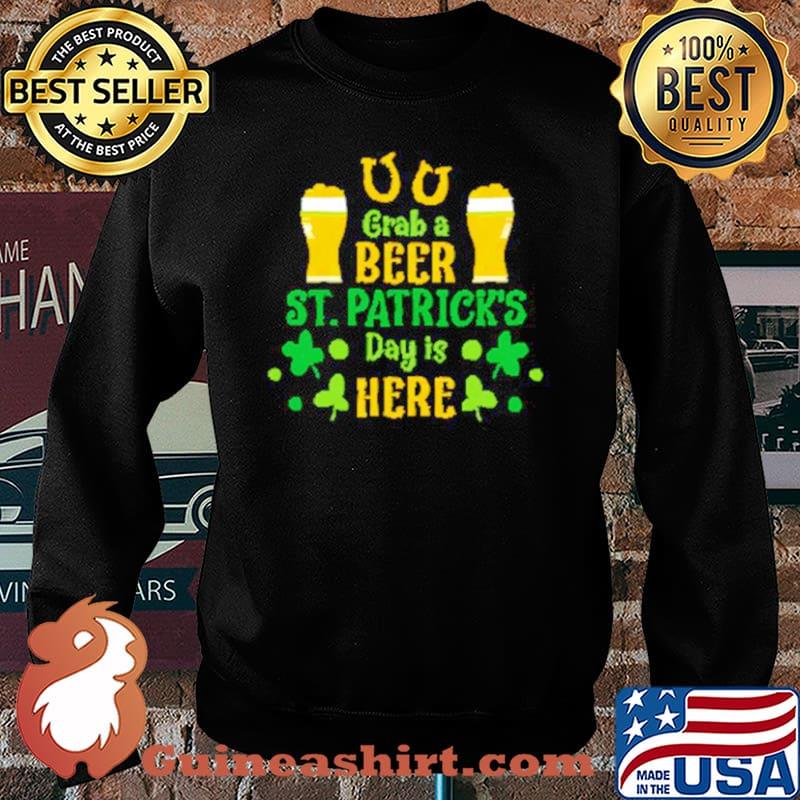 Grab A Beer St Patricks Day Is Here Sweater