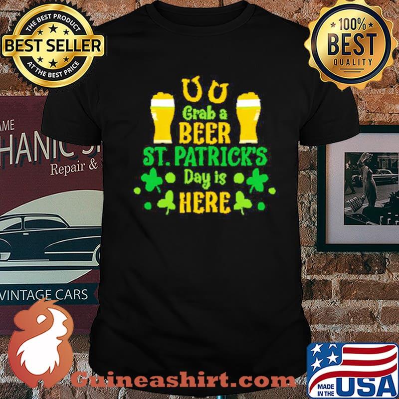 Grab A Beer St Patricks Day Is Here Unisex