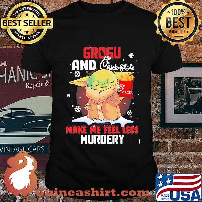 Grogu And Chick Fil Life Make Me Feel Less Murder Xmas Shirt