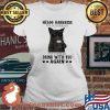 Hello Darkness My Old Friend I’ve Come To Drink With You Again Cat Shirt Ladies tee