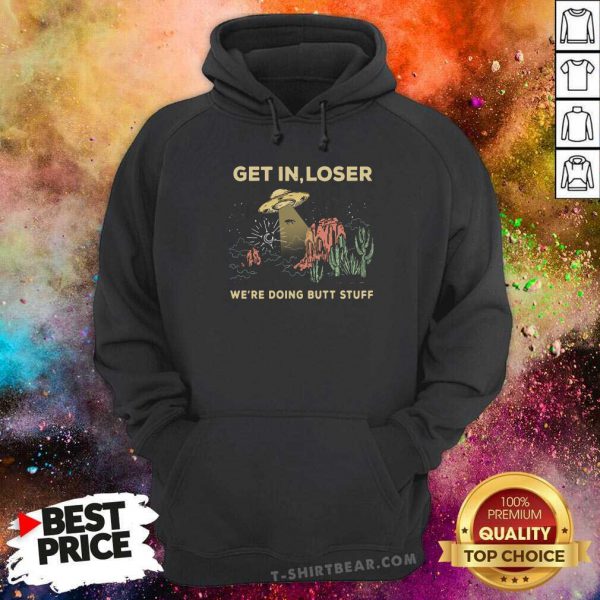 Horrified UFO Get In Loser Were Doing Butt Stuff 2021 Shirt - Image 5