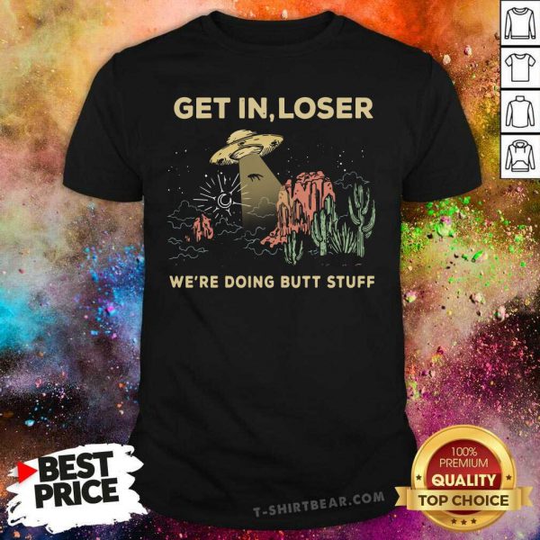 Horrified UFO Get In Loser Were Doing Butt Stuff 2021 Shirt