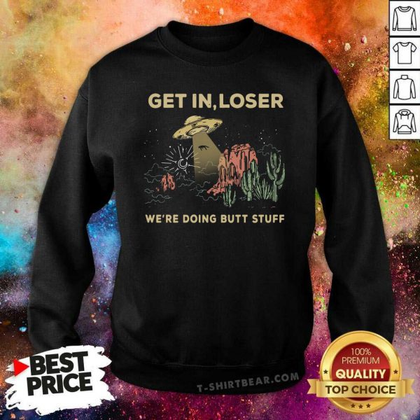 Horrified UFO Get In Loser Were Doing Butt Stuff 2021 Shirt - Image 2
