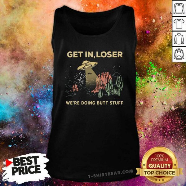 Horrified UFO Get In Loser Were Doing Butt Stuff 2021 Shirt - Image 4