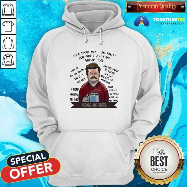 Hot Im A Simple Man I Like Pretty Dark Haired Women And Breakfast Food Shirt - Image 5