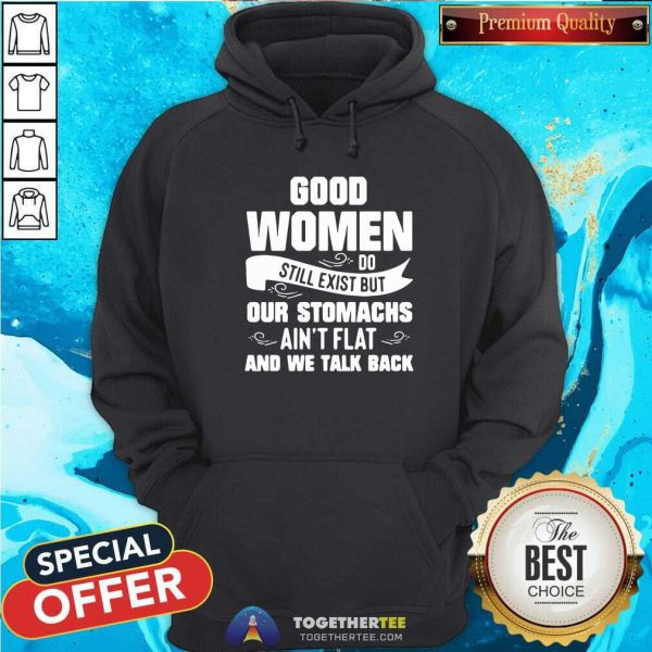 Hot Women Do Still Exist But Our Stomachs Aint Flat And We Talk Back Shirt - Image 2