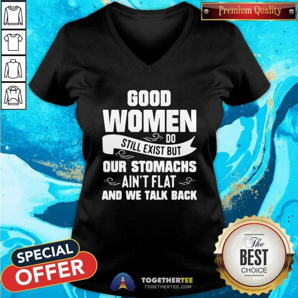 Hot Women Do Still Exist But Our Stomachs Aint Flat And We Talk Back Shirt - Image 3