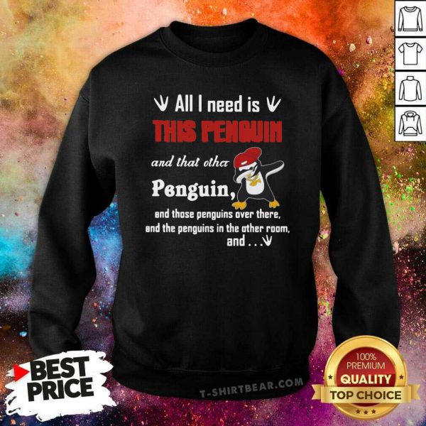 Hurt Dabbing Penguin All I Need Is This Penguin And That 3 Other Penguin Shirt - Image 2