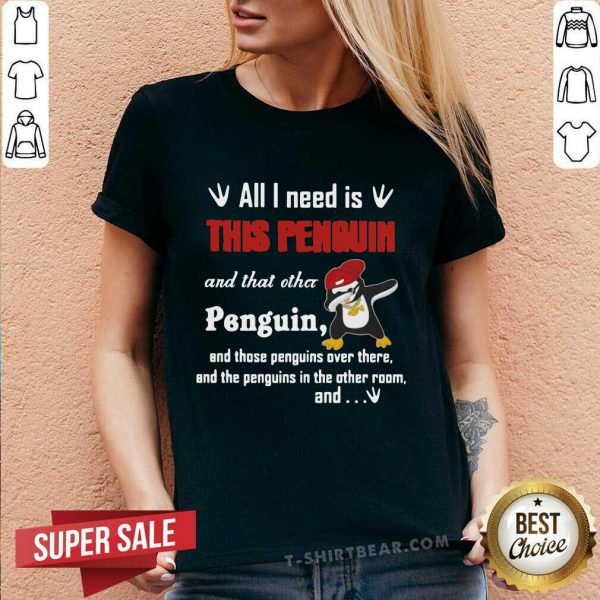Hurt Dabbing Penguin All I Need Is This Penguin And That 3 Other Penguin Shirt - Image 3