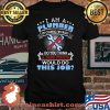 I Am A Plumber Of Course I’m Crazy Do You Think A Sane Person Would Do This Job Shirt