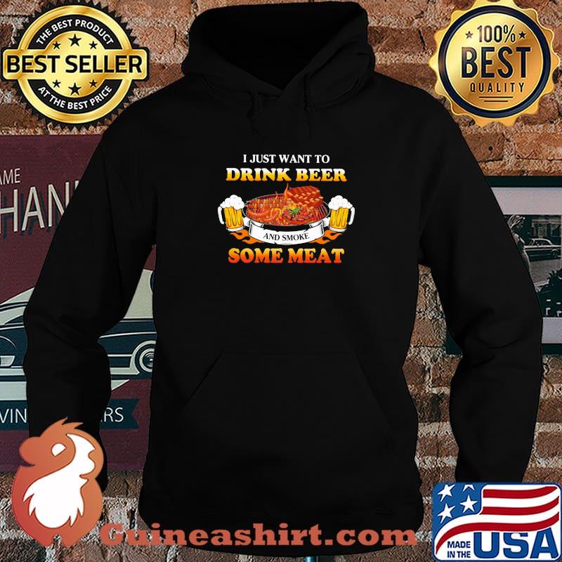 I Just Want To Drink Beer Some Meat BQQ Shirt Hoodie