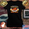 I Just Want To Drink Beer Some Meat BQQ Shirt Laides tee