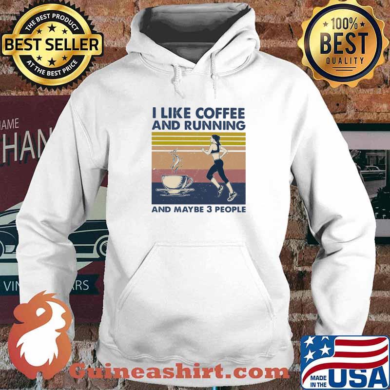 I Like Coffee And Running And Maybe 3 People Vintage Shirt Hoodie