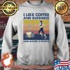I Like Coffee And Running And Maybe 3 People Vintage Shirt Sweater